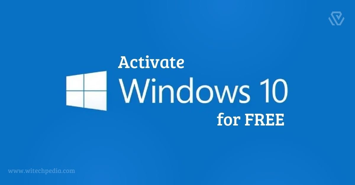 A Professional Guide Showing How To Activate Windows 10 For Free With The Witechpedia Logo.